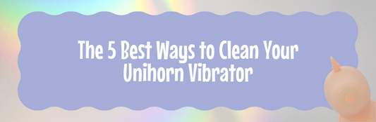 Title banner - "The 5 best ways to clean your unihorn vibrator"