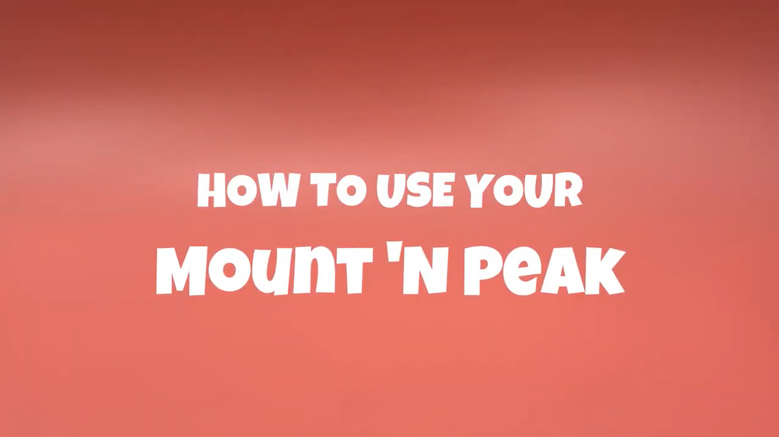 How to Use Your Mount'n Peak